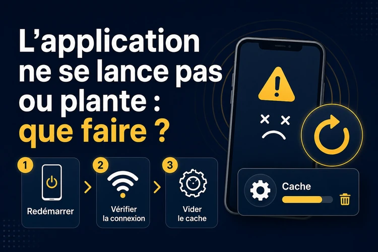L'application ne se lance pas ou plante : que faire ?